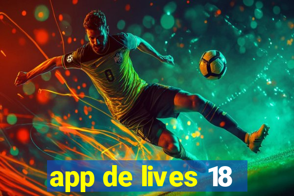 app de lives 18